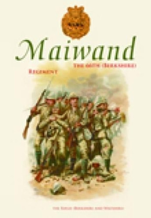 Maiwand: The Last Stand of the 66th (Berkshire) Regiment in Afghanistan, 1880 by Richard J. Stacpoole-Ryding 9780752445373