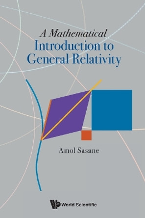 Mathematical Introduction To General Relativity, A by Amol Sasane 9789811256721