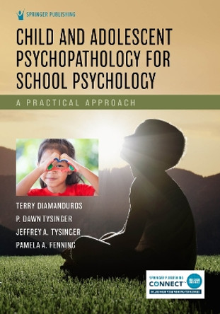 Child and Adolescent Psychopathology for School Psychology: A Practical Approach by Terry Diamanduros 9780826135780