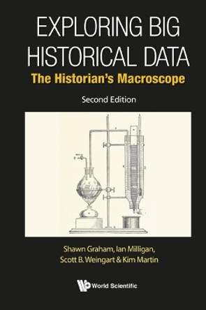 Exploring Big Historical Data: The Historian's Macroscope by Shawn Graham 9789811243035