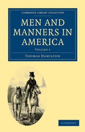 Men and Manners in America 2 Volume Paperback Set by Thomas Hamilton 9781108002790