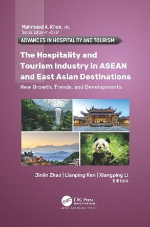 The Hospitality and Tourism Industry in ASEAN and East Asian Destinations: New Growth, Trends, and Developments by Jinlin Zhao 9781771889421