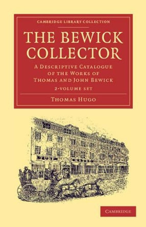 The Bewick Collector 2 Volume Set by Thomas Hugo 9781108057257