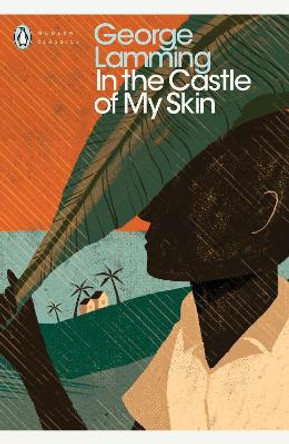 In the Castle of My Skin by Mr George Lamming