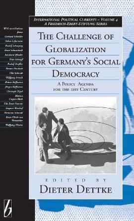 The Challenge of Globalization for Germany's Social Democracy: A Policy Agenda for the 21st Century by Dieter Dettke 9781571811806