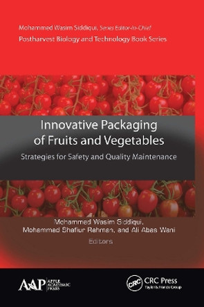 Innovative Packaging of Fruits and Vegetables: Strategies for Safety and Quality Maintenance by Mohammed Wasim Siddiqui 9781774631386