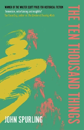 The Ten Thousand Things: Winner of the Walter Scott Prize for Historical Fiction by John Spurling 9780715654941