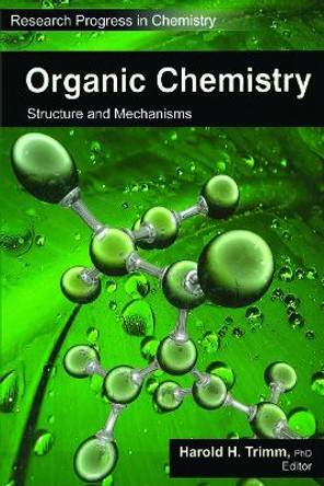 Organic Chemistry: Structure and Mechanisms by Harold H. Trimm 9781774632178