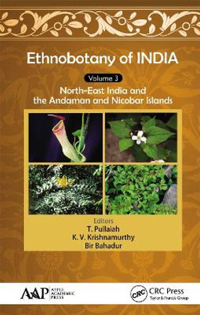 Ethnobotany of India, Volume 3: North-East India and the Andaman and Nicobar Islands by T. Pullaiah 9781774631218