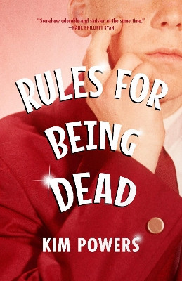 Rules for Being Dead Kim Powers 9781949467857