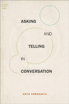 Asking and Telling in Conversation by Anita Pomerantz 9780190927431