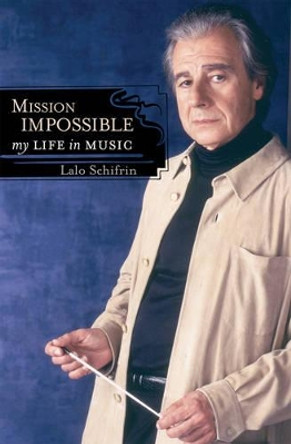 Mission Impossible: My Life in Music by Lalo Schifrin 9780810859463