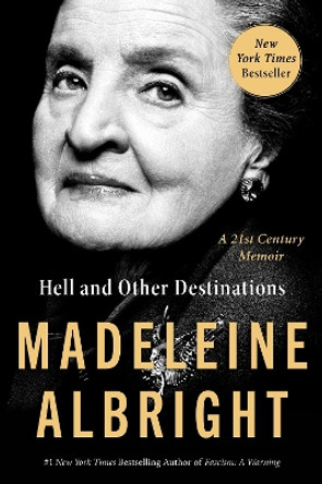 Hell and Other Destinations: A 21st-Century Memoir by Madeleine Albright 9780062802279