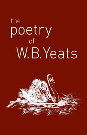 The Poetry of W. B. Yeats by W. B. Yeats 9781788287760