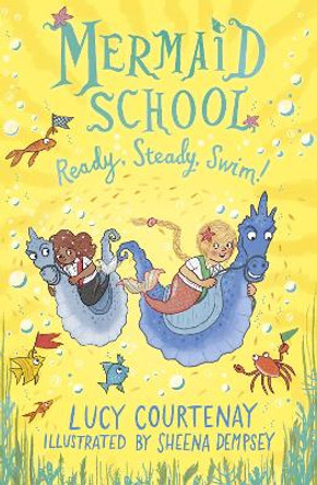 Mermaid School: Ready, Steady, Swim! by Lucy Courtenay 9781783449385