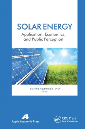 Solar Energy: Application, Economics, and Public Perception by Muyiwa Adaramola 9781774632338