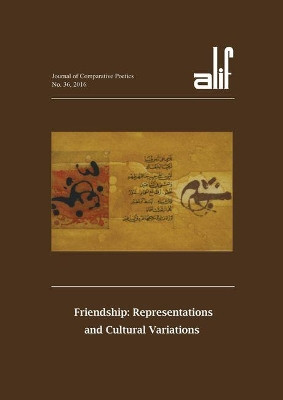 Alif 36: Friendship: Representations and Cultural Variations by Ferial Ghazoul 9789774167720