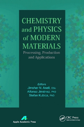 Chemistry and Physics of Modern Materials: Processing, Production and Applications by Jimsher N. Aneli 9781774632765