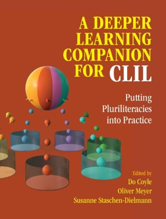 A Deeper Learning Companion for CLIL: Putting Pluriliteracies into Practice by Do Coyle 9781316517284