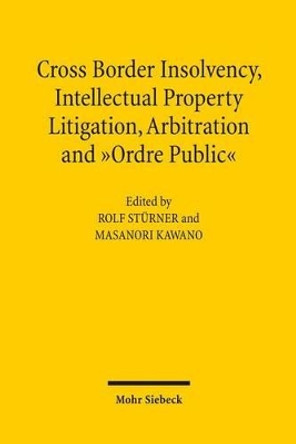 Cross-Border Insolvency, Intellectual Property Litigation, Arbitration and Ordre Public by Masanori Kawano 9783161510236