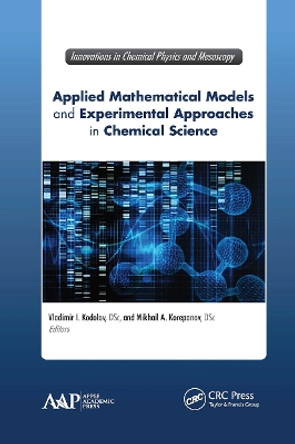 Applied Mathematical Models and Experimental Approaches in Chemical Science by Vladimir Ivanovitch Kodolov 9781774637111