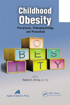 Childhood Obesity: Prevalence, Pathophysiology, and Management by Rexford S. Ahima 9781774633120