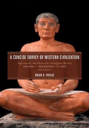 A Concise Survey of Western Civilization: Supremacies and Diversities throughout History, Prehistory to 1500 by Brian A. Pavlac 9781538173350