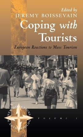 Coping with Tourists: European Reactions to Mass Tourism by Jeremy Boissevain 9781571818782