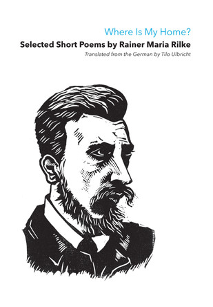 Where Is My Home?: Selected Short Poems Of Rainer Maria Rilke by Rainer Maria Rilke 9781911475651 Where Is My Home?: Selected Short Poems Of Rainer Maria Rilke by Rainer Maria Rilke 9781911475651
