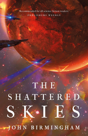 The Shattered Skies by John Birmingham 9781789545975