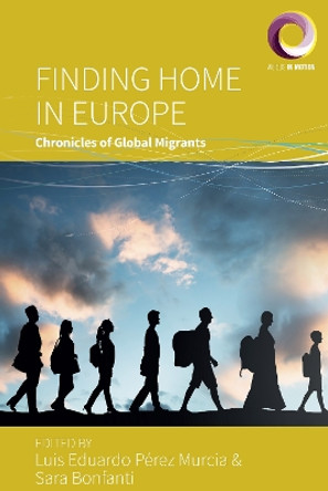 Finding Home in Europe: Chronicles of Global Migrants by Luis Eduardo Pérez Murcia 9781800738508
