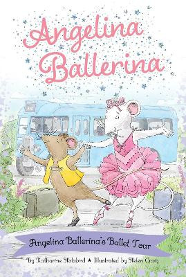 Angelina Ballerina's Ballet Tour Katharine Holabird 9781665935913