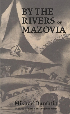 By the Rivers of Mazovia by Mikhoel Burshtin 9781734193633