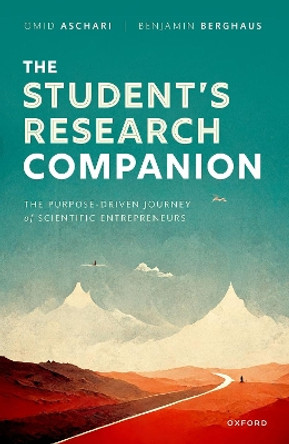 The Student's Research Companion: The Purpose-driven Journey of Scientific Entrepreneurs by Omid Aschari 9780192855312