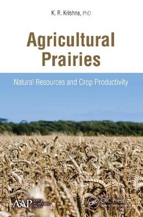 Agricultural Prairies: Natural Resources and Crop Productivity by K. R. Krishna 9781774633632