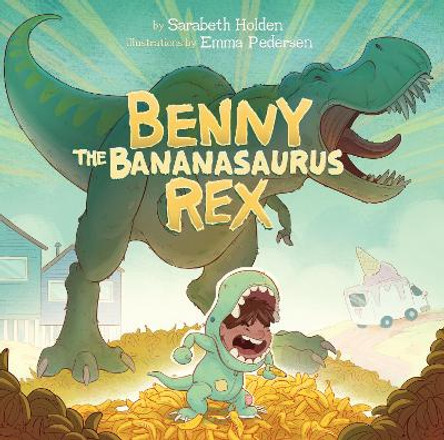 Benny the Bananasaurus Rex by Sarabeth Holden 9781772274424