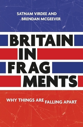 Britain in Fragments: Why Things are Falling Apart by Satnam Virdee 9781526164582