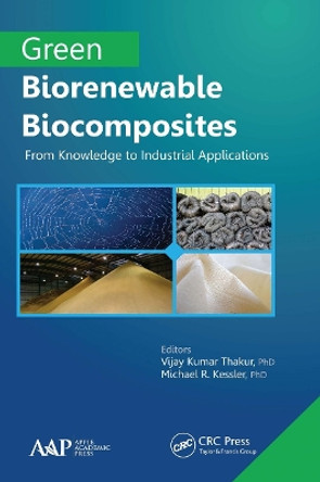 Green Biorenewable Biocomposites: From Knowledge to Industrial Applications by Vijay Kumar Thakur 9781774633472