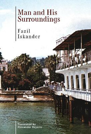 Man and His Surroundings by Fazil Iskander 9798887191041