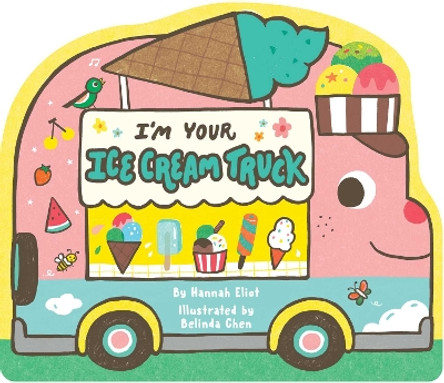 I'm Your Ice Cream Truck by Hannah Eliot 9781665932981