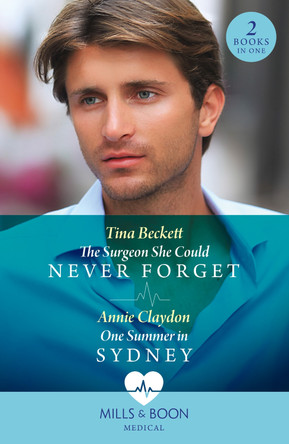 The Surgeon She Could Never Forget / One Summer In Sydney: The Surgeon She Could Never Forget / One Summer in Sydney by Tina Beckett 9780263306125