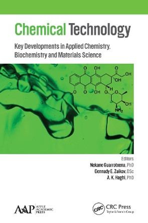 Chemical Technology: Key Developments in Applied Chemistry, Biochemistry and Materials Science by Nekane Guarrotxena 9781774633649