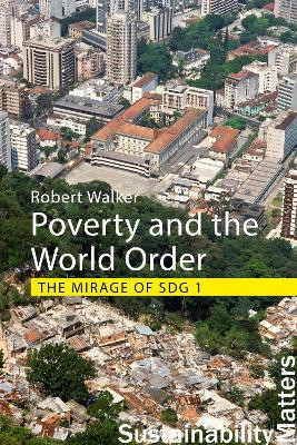Poverty and the World Order: The Mirage of SDG 1 by Professor Robert Walker 9781788215541