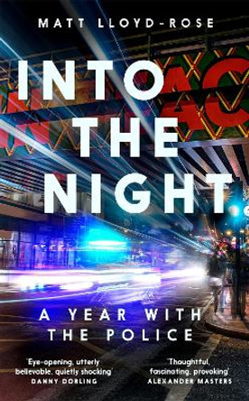 Into the Night: A Year with the Police by Matt Lloyd-Rose 9781035004249