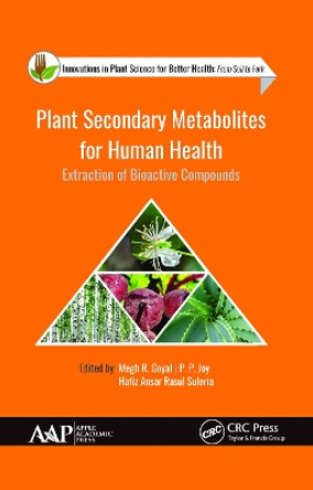 Plant Secondary Metabolites for Human Health: Extraction of Bioactive Compounds by Megh R. Goyal 9781774634394