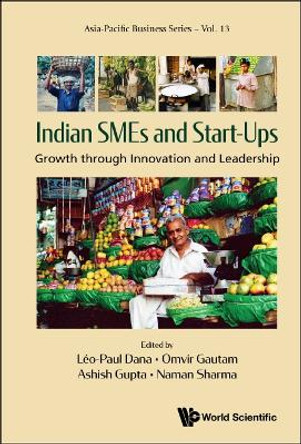 Indian Smes And Start-ups: Growth Through Innovation And Leadership by Leo-paul Dana 9789811269547