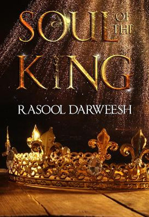 Soul of the King by Rasool Darweesh 9781804392058