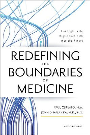 Redefining the Boundaries of Medicine: The High-Tech, High-Touch Path Into the Future by Paul Cerrato 9798887700403