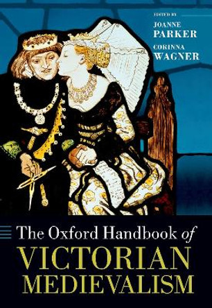 The Oxford Handbook of Victorian Medievalism by Joanne Parker 9780198883340
