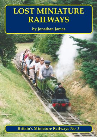 Lost Miniature Railways by Jonathan James 9781900340670